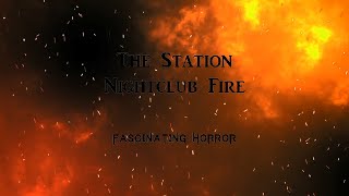 The Station Nightclub Fire  A Short Documentary  Fascinating Horror [upl. by Tama]